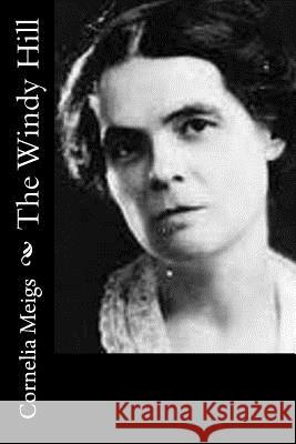 The Windy Hill Cornelia Meigs 9781718637573 Createspace Independent Publishing Platform - książka