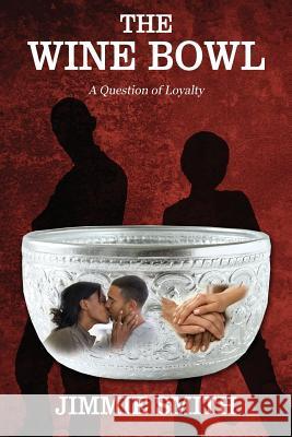 The Wine Bowl: A Question of Loyalty Jimmie Smith 9781478760351 Outskirts Press - książka