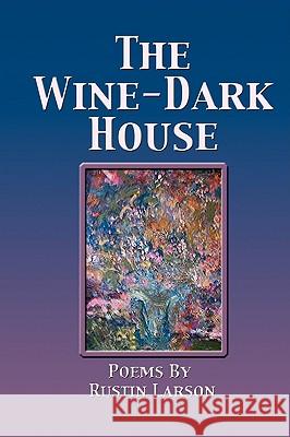 The Wine-Dark House Rustin Larson World Library 1s World Publishing 1s 9781421890777 1st World Publishing - książka