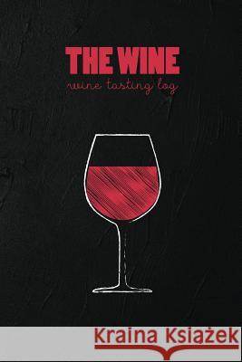 The Wine Log: wine tasting log Nava Organizer 9781985650398 Createspace Independent Publishing Platform - książka