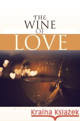 The Wine of Love Carly Monty 9781490740881 Trafford Publishing - książka
