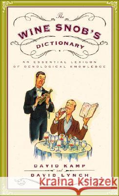 The Wine Snob's Dictionary: An Essential Lexicon of Oenological Knowledge David Kamp David Lynch 9780767926928 Broadway Books - książka