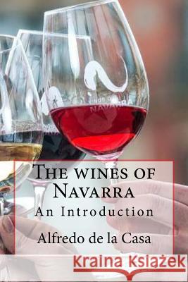 The wines of Navarra De La Casa, Alfredo 9781984206787 Createspace Independent Publishing Platform - książka