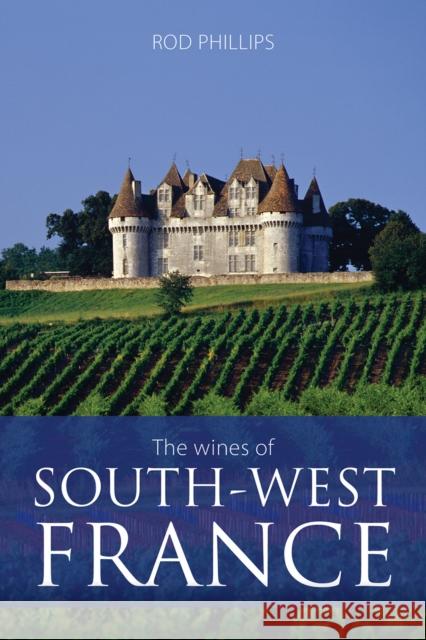 The Wines of South-West France Rod Phillips 9781913141899 ACADEMIE DU VIN LIBRARY LIMITED - książka