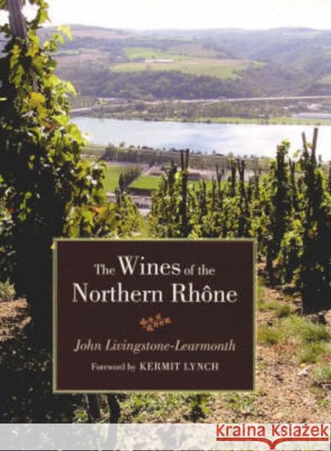 The Wines of the Northern Rhone Jonathan Livingstone-Lea 9780520244337  - książka