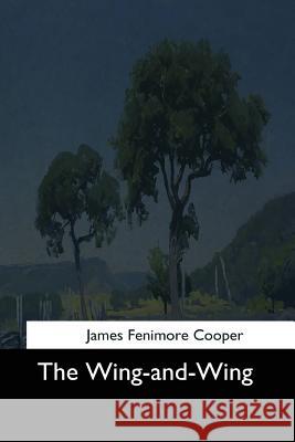 The Wing-and-Wing Cooper, James Fenimore 9781544728568 Createspace Independent Publishing Platform - książka