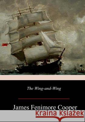 The Wing-and-Wing Cooper, James Fenimore 9781981421534 Createspace Independent Publishing Platform - książka