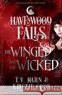 The Winged & the Wicked: (A Havenwood Falls Novella) T. V. Hahn Kristie Cook 9781939859488 Ang'dora Productions, LLC - książka