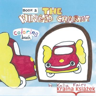 The Winged Chariot Book 2, coloring book: story + coloring book Kalia Fairy 9781514814468 Createspace Independent Publishing Platform - książka