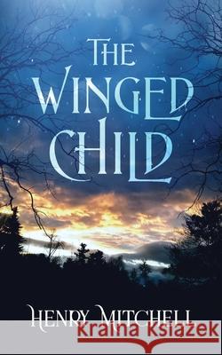 The Winged Child Henry Mitchell 9781735392639 Creative James Media - książka