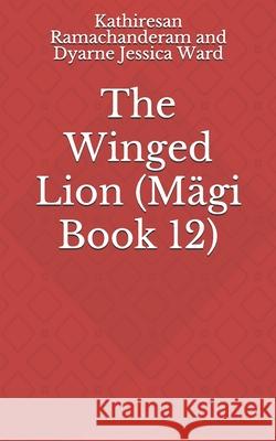 The Winged Lion Dyarne Jessica Ward Kathiresan Ramachanderam 9781096136262 Independently Published - książka