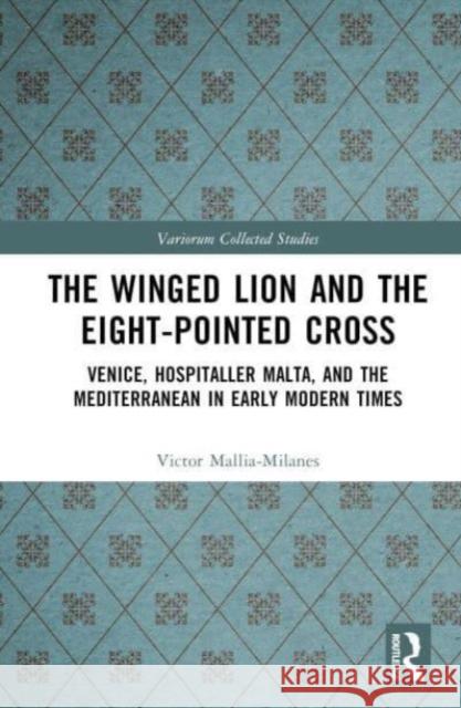 The Winged Lion and the Eight-Pointed Cross Victor Mallia-Milanes 9781032524054 Taylor & Francis Ltd - książka