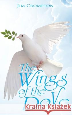 The Wings of the Dove Jim Crompton 9781665588942 Authorhouse UK - książka