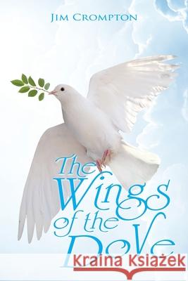 The Wings of the Dove Jim Crompton 9781665588959 Authorhouse UK - książka