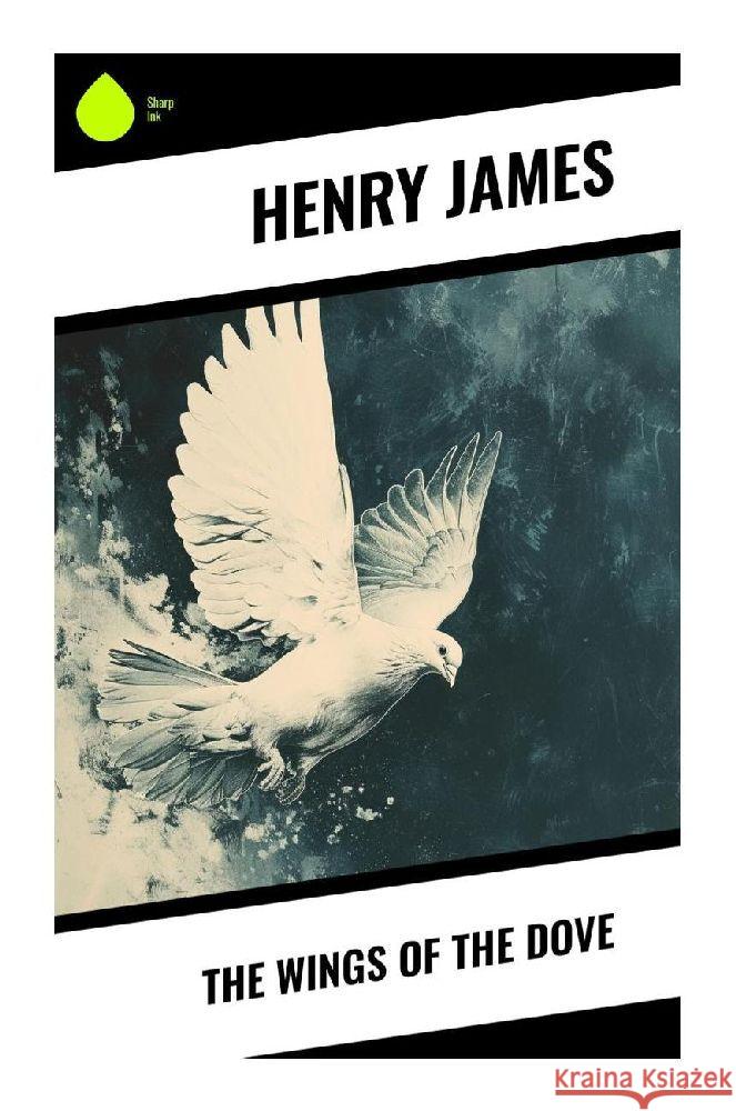 The Wings of the Dove James, Henry 9788028355838 Sharp Ink - książka