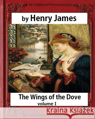 The Wings of the Dove (1902), by Henry James volume I James, Henry 9781532827143 Createspace Independent Publishing Platform - książka