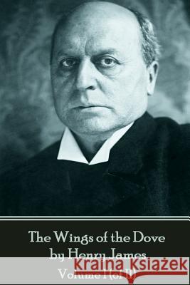 The Wings of the Dove by Henry James - Volume I (of II) Henry James 9781787372832 Horse's Mouth - książka