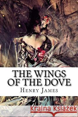 The Wings of the Dove: Complete Volume I and II Henry James Taylor Anderson 9781981533138 Createspace Independent Publishing Platform - książka