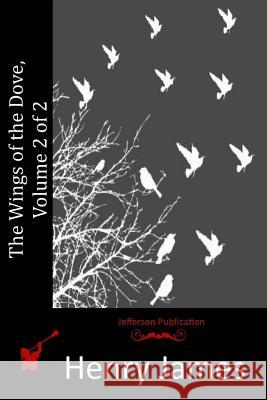 The Wings of the Dove, Volume 2 of 2 Henry James 9781514224816 Createspace - książka