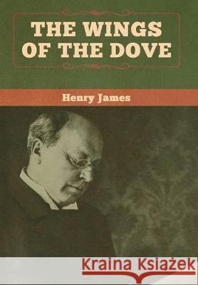 The Wings of the Dove (Volume I and II) Henry James 9781618958860 Bibliotech Press - książka