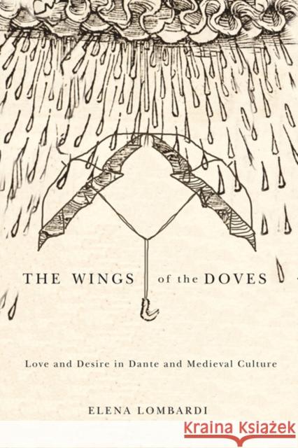 The Wings of the Doves: Love and Desire in Dante and Medieval Culture Elena Lombardi 9780773539716 McGill-Queen's University Press - książka