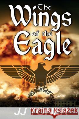 The Wings of the Eagle: (A WW2 Spy Thriller) Toner, Jj 9781908519184 Jj Toner - książka