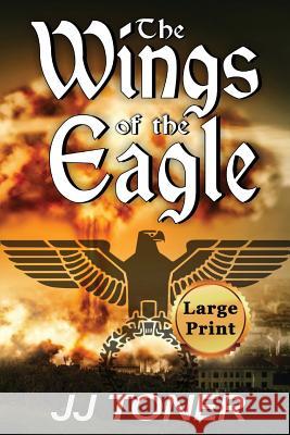 The Wings of the Eagle: Large Print Edition Jj Toner 9781908519511 James Toner - książka