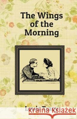 The Wings of the Morning Louis Tracy 9781544241722 Createspace Independent Publishing Platform - książka