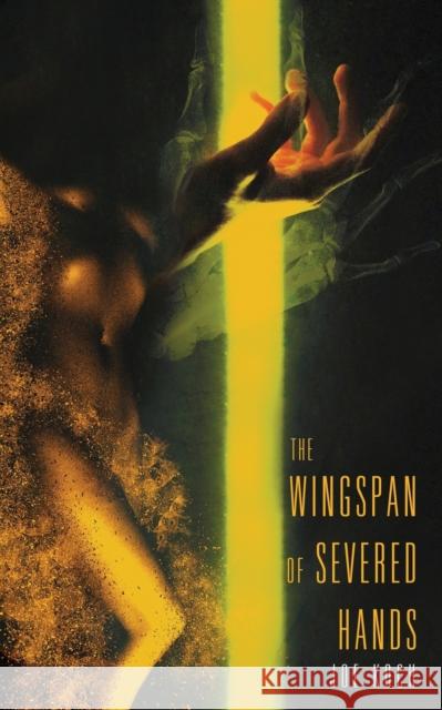 The Wingspan of Severed Hands Joanna Koch 9781951658069 Weirdpunk Books - książka