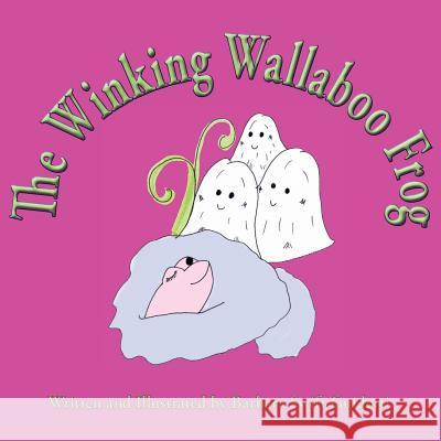 The Winking Wallaboo Frog Barbara Swift Guidotti Barbara Swift Guidotti 9780966884586 Sagaponack Books - książka