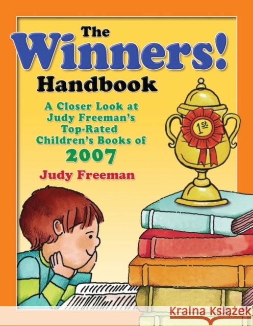 The Winners! Handbook: A Closer Look at Judy Freeman's Top-Rated Children's Books of 2007 Freeman, Judy 9781591587125 Libraries Unlimited - książka