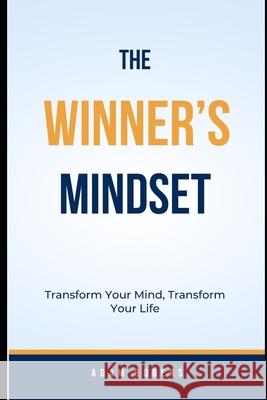 The Winner's Mindset: Transform Your Mind, Transform Your Life Adam Rogers 9798326547491 Independently Published - książka