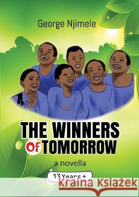 The Winners of Tomorrow (A Novella) George Njimele   9789956540211 Peacock Writers Series - książka