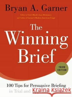 The Winning Brief: 100 Tips for Persuasive Briefing in Trial and Appellate Courts Garner, Bryan A. 9780199378357 Oxford University Press, USA - książka