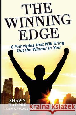 The Winning Edge: 8 Principles That Will Bring Out the Winner in You! Shawn Harper 9781974499717 Createspace Independent Publishing Platform - książka