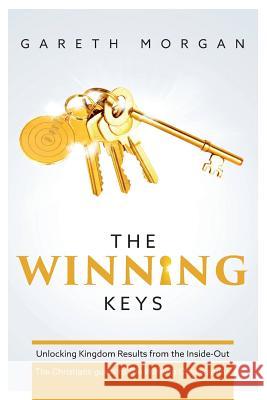 The Winning Keys: Unlocking Kingdom Results from the Inside-out Morgan, Gareth 9781530230440 Createspace Independent Publishing Platform - książka