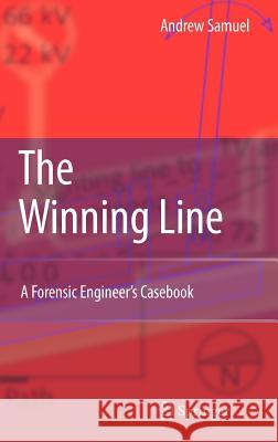 The Winning Line: A Forensic Engineer's Casebook Samuel, Andrew E. 9781846280962 Springer - książka