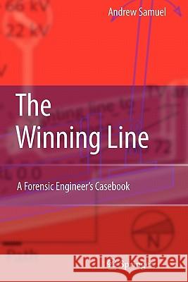 The Winning Line: A Forensic Engineer's Casebook Samuel, Andrew E. 9781849965538 Not Avail - książka