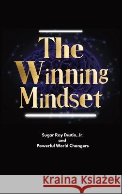The Winning Mindset: Soaring With The Eyes Of An Eagle Sugar Ray Destin, Sugar Ray Destin, Edward Robertson 9798986862019 Bobm Publishing, LLC. - książka