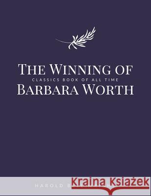 The Winning of Barbara Worth Harold Bell Wright 9781548242213 Createspace Independent Publishing Platform - książka