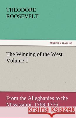 The Winning of the West, Volume 1 Theodore Roosevelt 9783842449817 Tredition Classics - książka