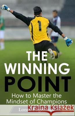 The Winning Point: How to Master the Mindset of Champions Loren Fogelman 9780985290009 Winning Performance Publications - książka