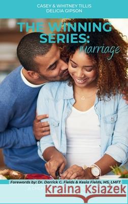 The Winning Series: Marriage Whitney J. Gipson-Tillis Casey A. Tillis Delicia L. Gipson 9781964450001 Lwph - książka