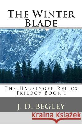 The Winter Blade J. D. Begley 9781514806715 Createspace - książka