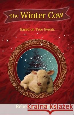 The Winter Cow: Based on True Events Rebecca A. Maticic 9781646490806 Year of the Book Press - książka