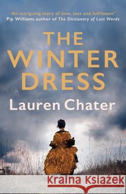 The Winter Dress: Two women separated by centuries drawn together by one beautiful silk dress Lauren Chater 9780749029159 Allison & Busby - książka