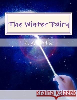 The Winter Fairy K. A. Wyllie A. H. Gaw 9781721669820 Createspace Independent Publishing Platform - książka