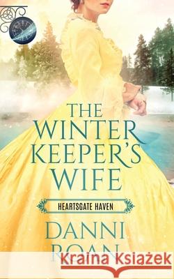 The Winter Keeper's Wife: Heartsgate Haven Danni Roan, Erin Dameron-Hill 9798402359659 Independently Published - książka