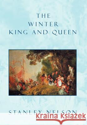 The Winter King and Queen Stanley Nelson 9781469194509 Xlibris Corporation - książka