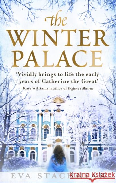 The Winter Palace: A novel of the young Catherine the Great Eva Stachniak 9780552777988 Transworld Publishers Ltd - książka